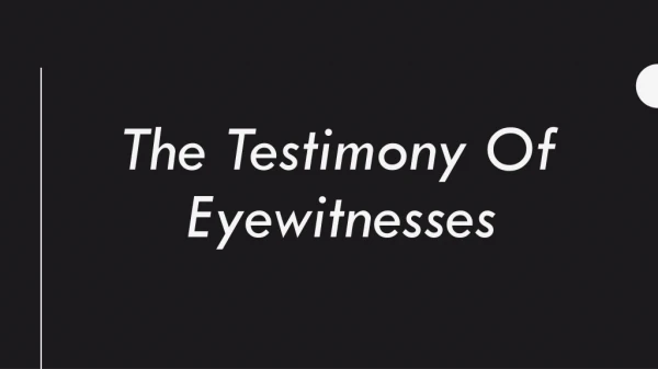 The Testimony Of Eyewitnesses