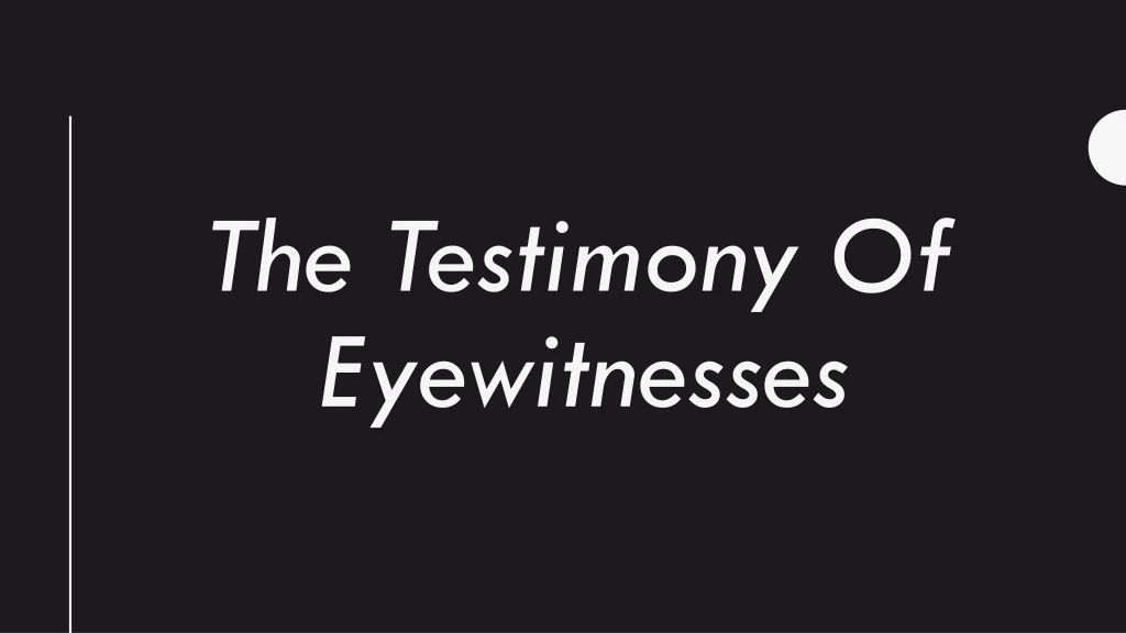 the testimony of eyewitnesses