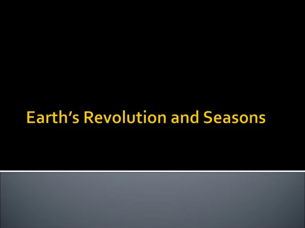 Earth’s Revolution and Seasons