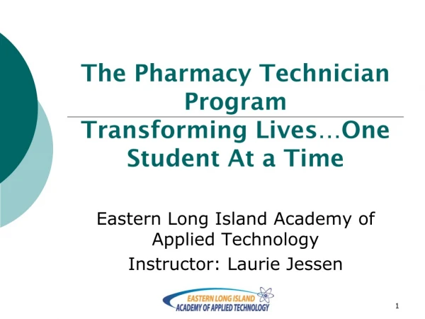 The Pharmacy Technician Program  Transforming Lives…One Student At a Time
