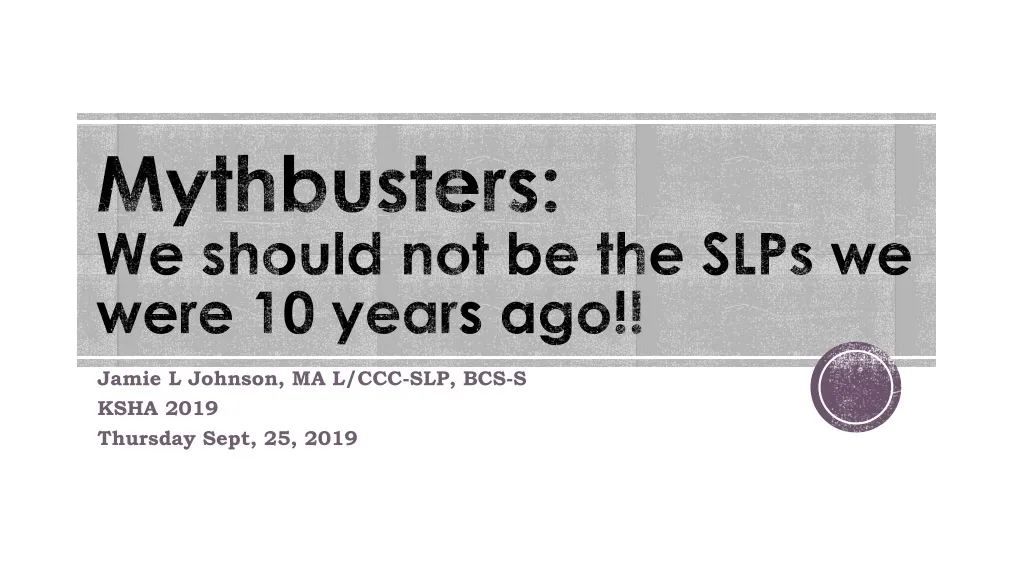 mythbusters we should not be the slps we were 10 years ago