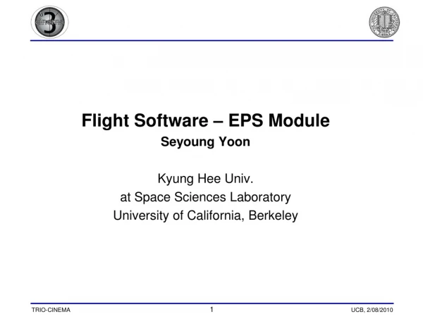 Flight Software – EPS Module Seyoung Yoon Kyung Hee Univ. at Space Sciences Laboratory
