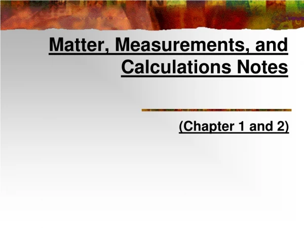 Matter, Measurements, and Calculations Notes