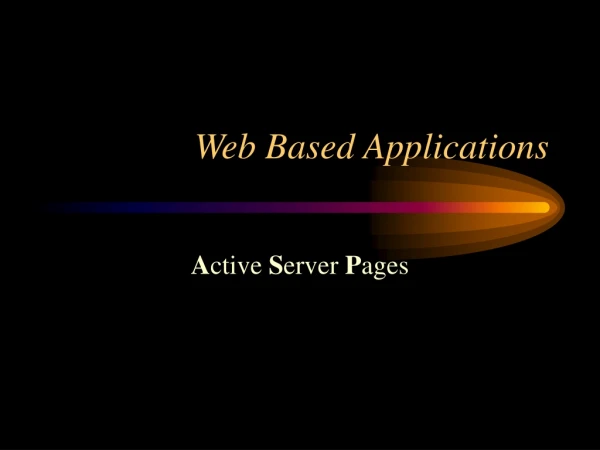 Web Based Applications