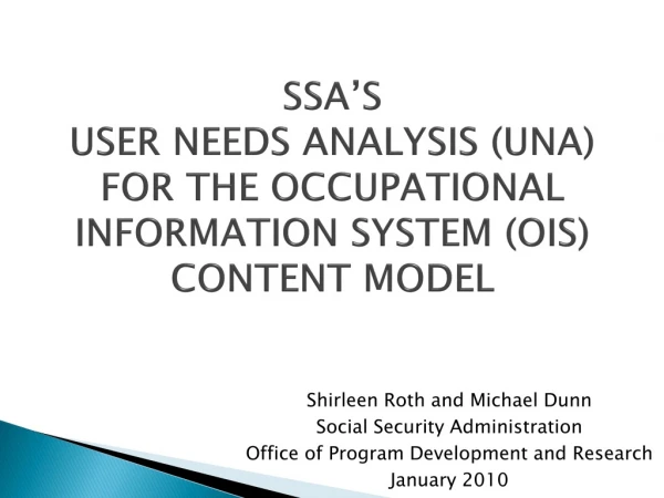 SSA’S  USER NEEDS ANALYSIS (UNA) FOR THE OCCUPATIONAL INFORMATION SYSTEM (OIS) CONTENT MODEL