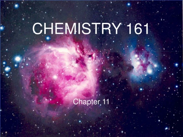 CHEMISTRY 161 Chapter 11