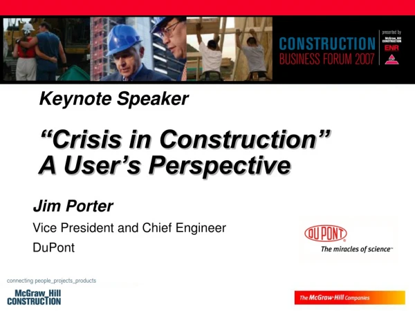 Keynote Speaker “Crisis in Construction”   A User’s Perspective