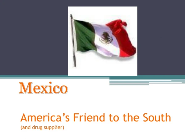 America’s Friend to the South (and drug supplier)