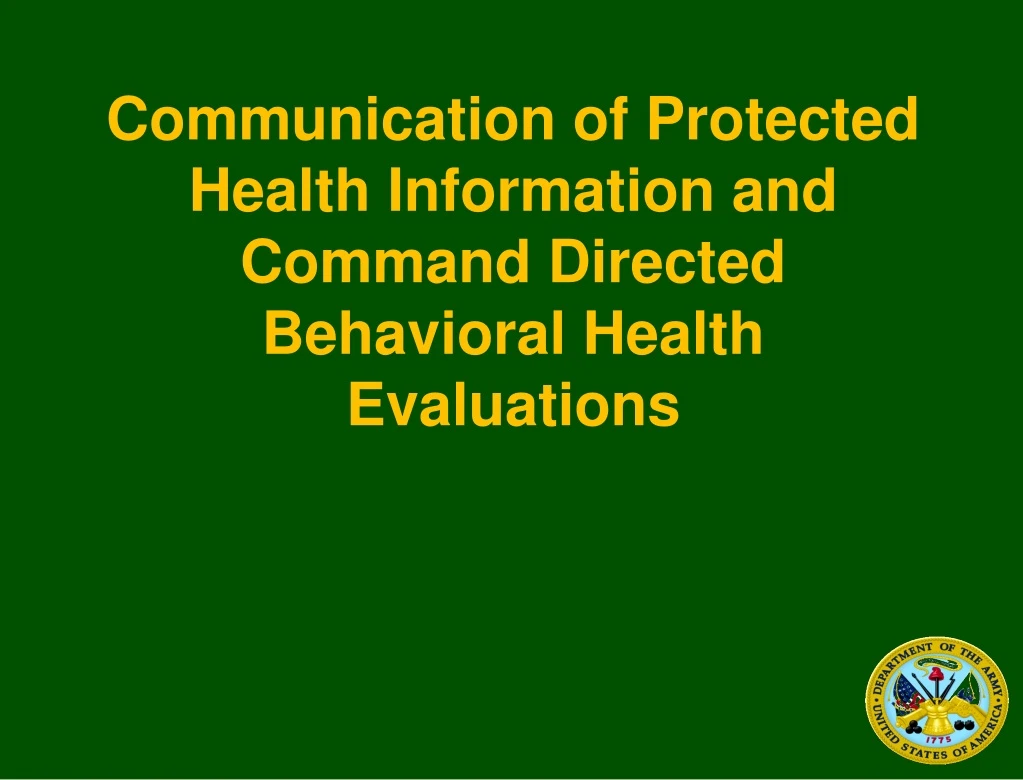 communication of protected health information and command directed behavioral health evaluations