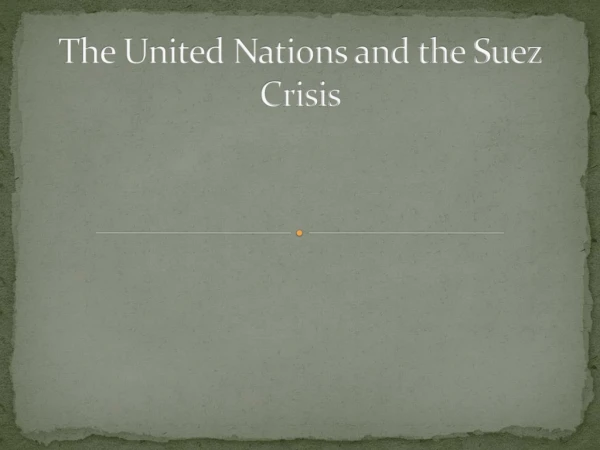 The United Nations and the Suez Crisis