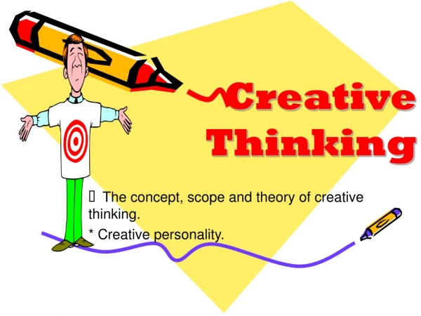  The concept, scope and theory of creative thinking. * Creative personality.