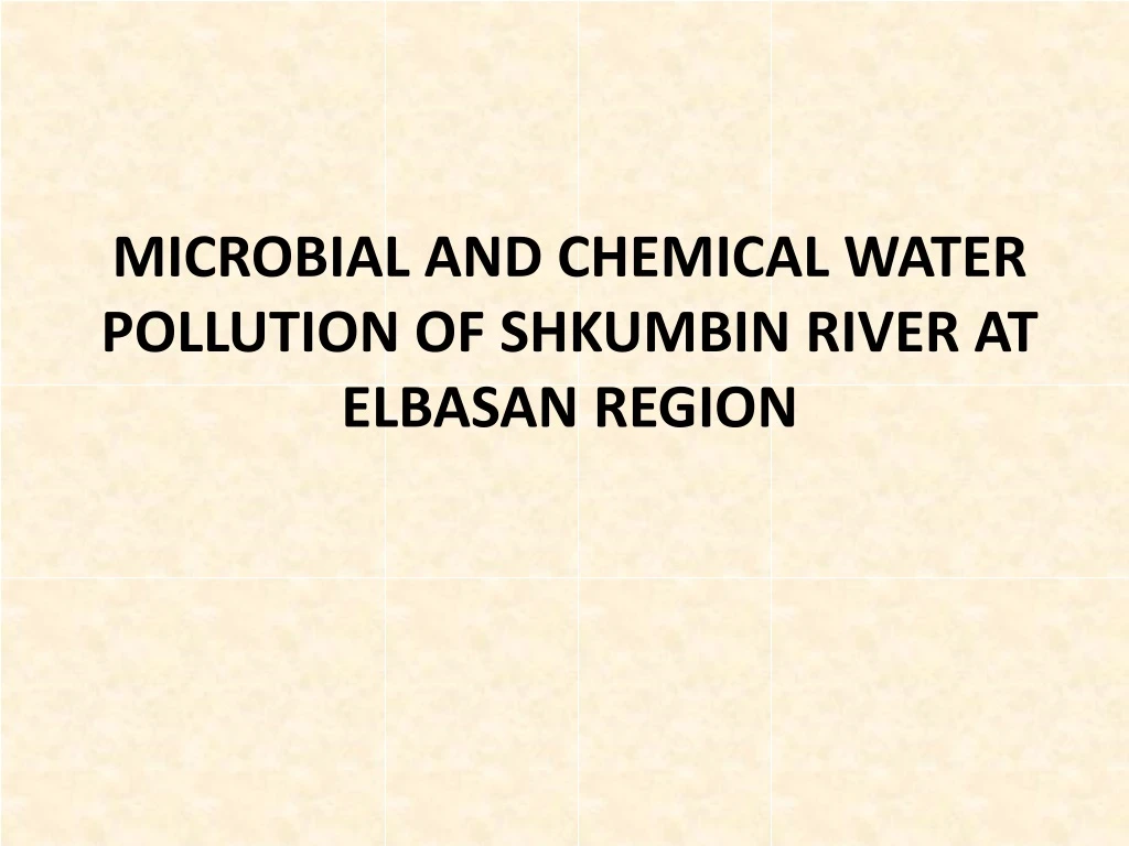 microbial and chemical water pollution of shkumbin river at elbasan region