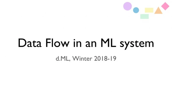 Data Flow in an ML system