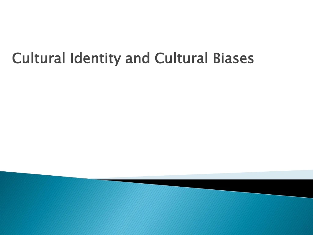 cultural identity and cultural biases