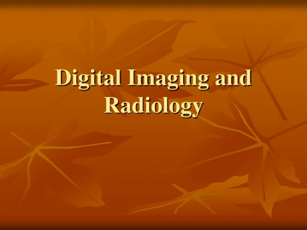 Digital Imaging and Radiology