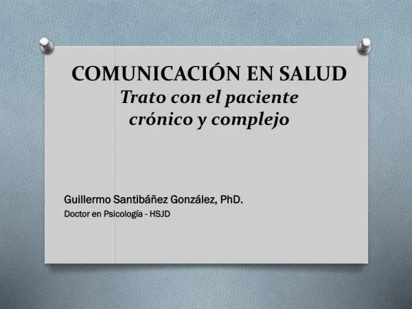 COMUNICACIÓN EN SALUD Trato con el paciente  crónico y complejo