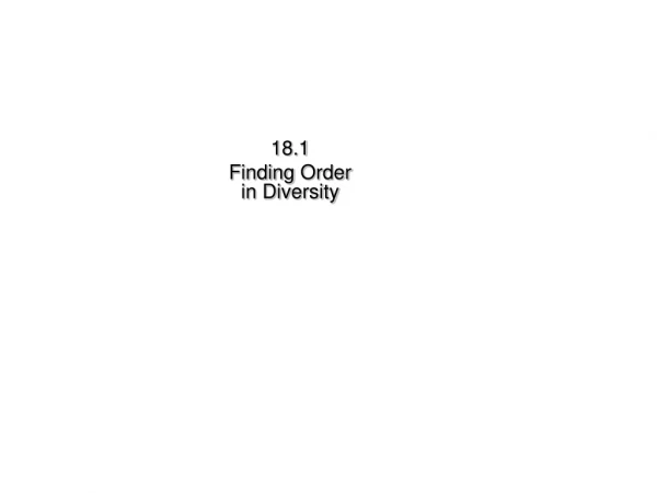 18.1  Finding  Order  in Diversity