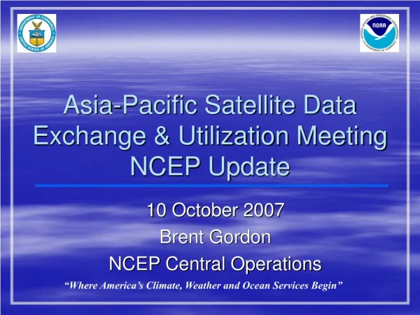 Asia-Pacific Satellite Data Exchange &amp; Utilization Meeting NCEP Update