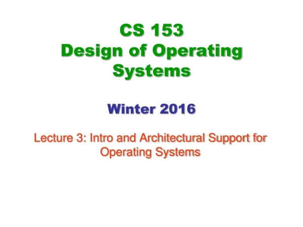 CS 153 Design of Operating Systems Winter 2016