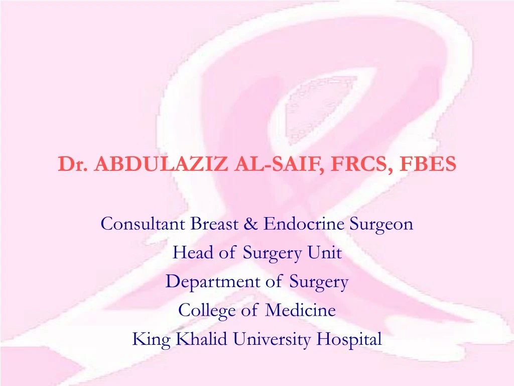 dr abdulaziz al saif frcs fbes consultant breast