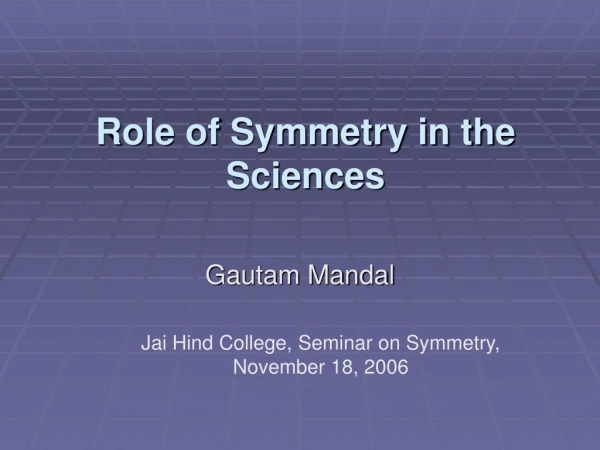 Role of Symmetry in the Sciences
