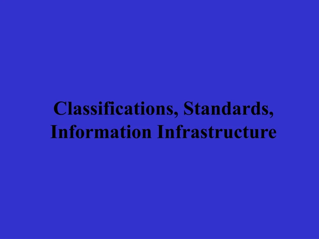 classifications standards information infrastructure