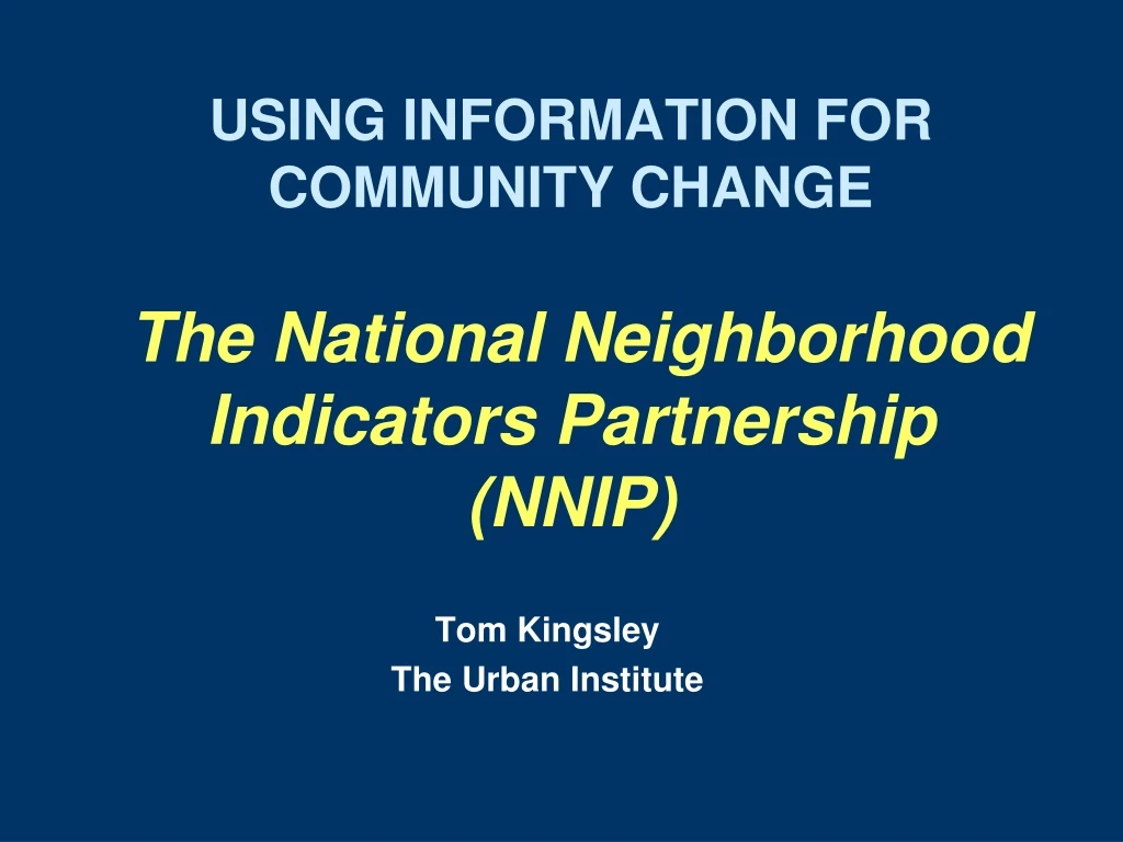 using information for community change the national neighborhood indicators partnership nnip