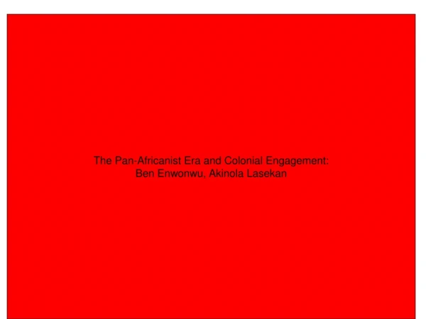 The Pan-Africanist Era and Colonial Engagement: Ben Enwonwu, Akinola Lasekan