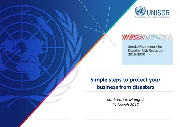 Simple steps to protect your business from disasters Ulanbaataar, Mongolia 31 March 2017