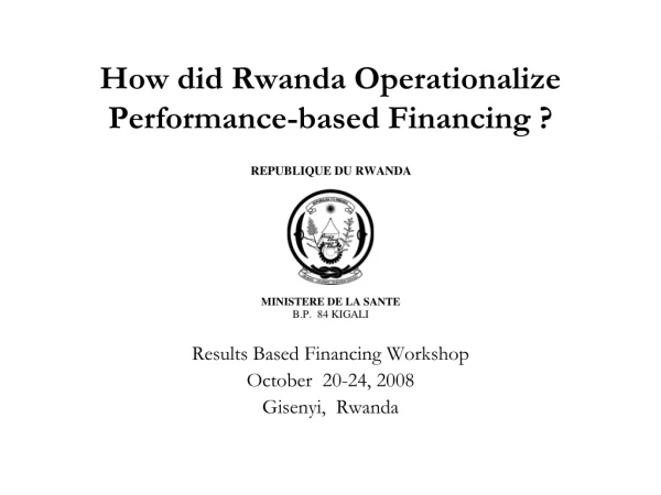 How did Rwanda Operationalize Performance-based Financing ?
