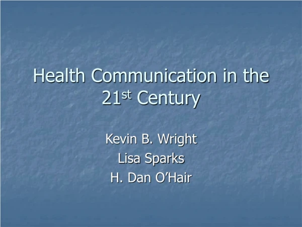 Health Communication in the 21 st  Century