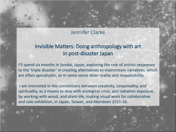 Jennifer Clarke  Invisible Matters: Doing anthropology with art in post-disaster Japan