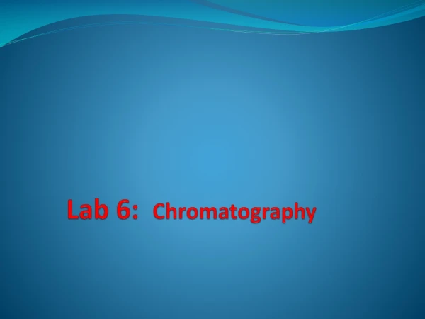 Lab 6:   Chromatography