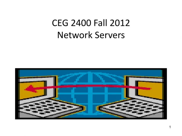 CEG 2400 Fall 2012 Network Servers