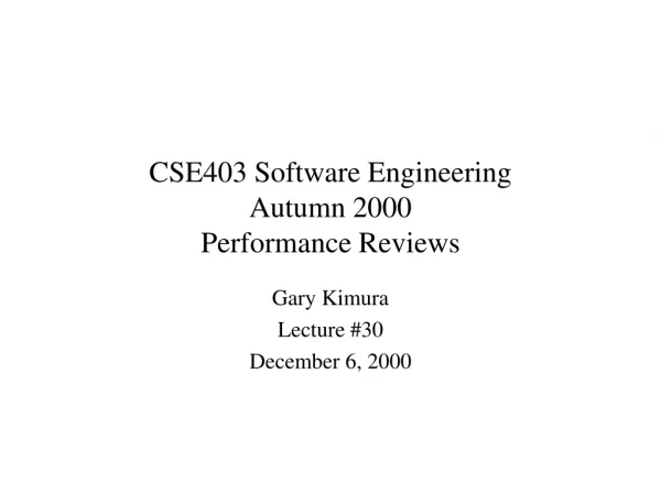 CSE403 Software Engineering Autumn 2000 Performance Reviews