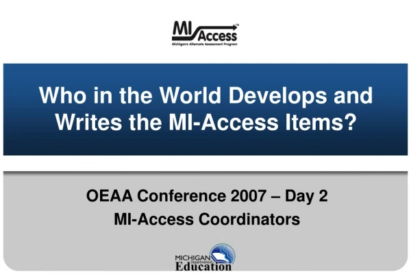 Who in the World Develops and Writes the MI-Access Items?