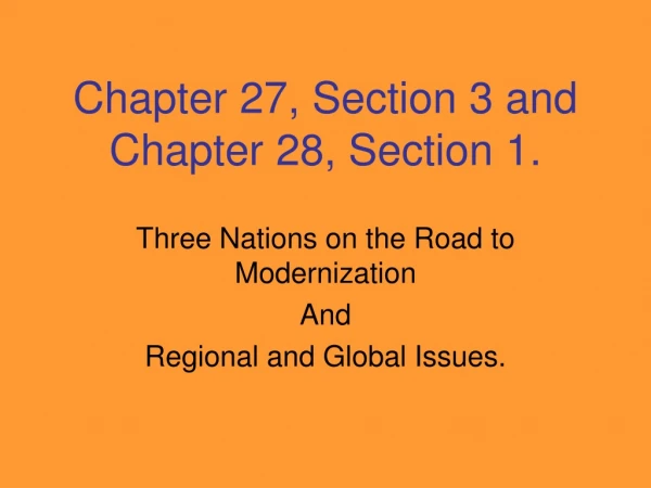 Chapter 27, Section 3 and Chapter 28, Section 1.