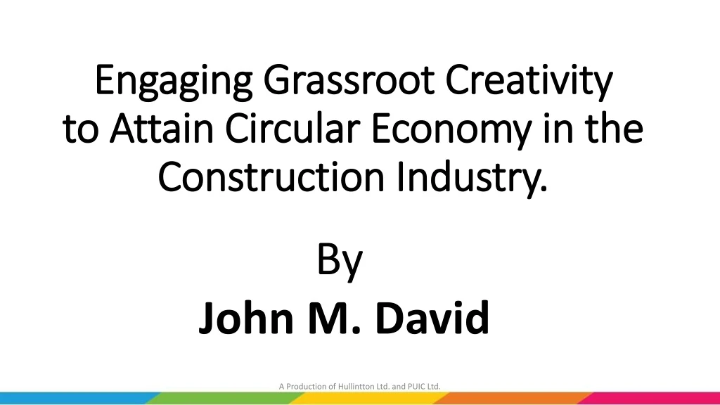 engaging grassroot creativity to attain circular economy in the construction industry