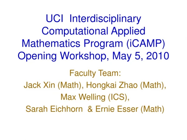 Faculty Team:  Jack Xin (Math), Hongkai Zhao (Math),  Max Welling (ICS),
