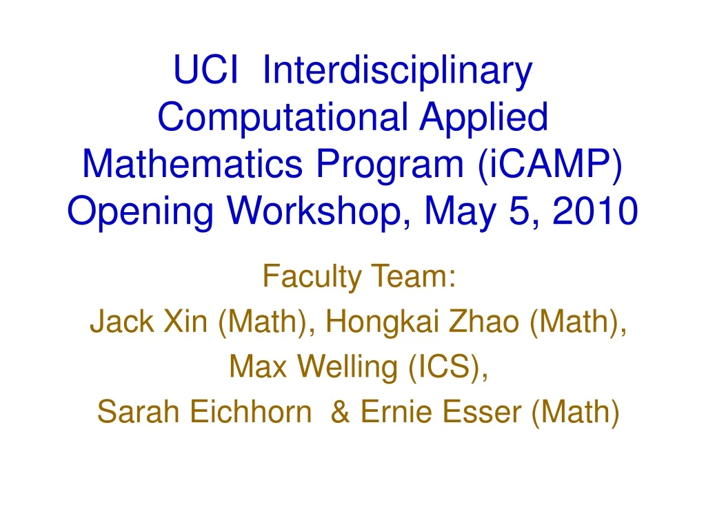 uci interdisciplinary computational applied mathematics program icamp opening workshop may 5 2010