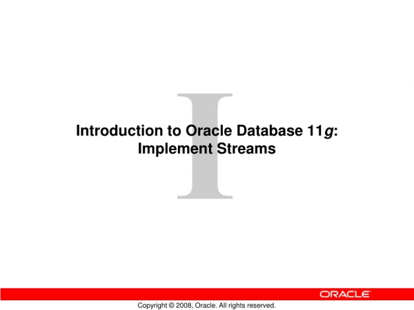 Introduction to Oracle Database 11 g : Implement Streams