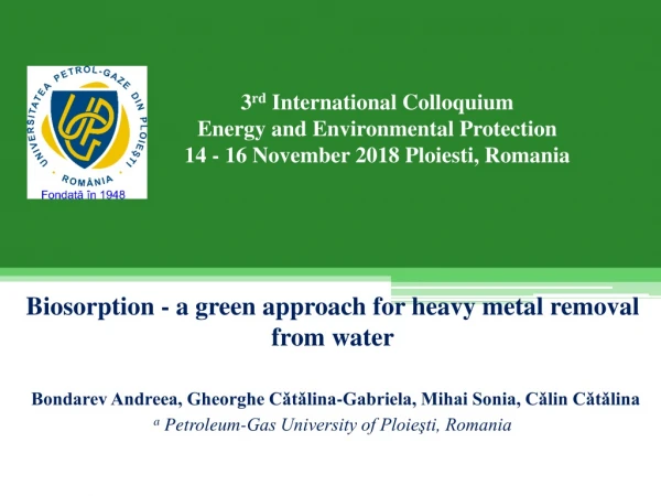 Biosorption - a green approach for heavy metal removal  from water