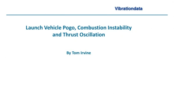 Launch Vehicle Pogo, Combustion Instability  and Thrust Oscillation By Tom Irvine