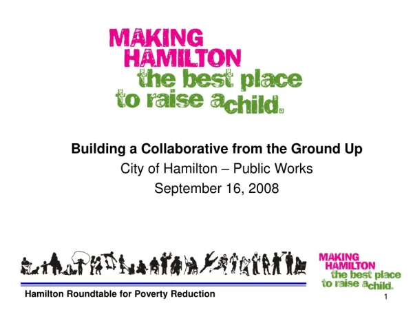 Building a Collaborative from the Ground Up City of Hamilton – Public Works  September 16, 2008