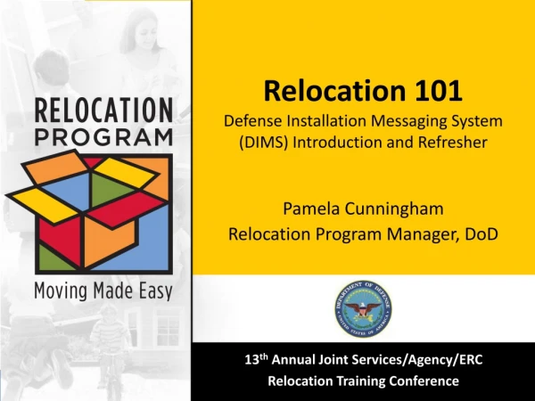 Relocation 101 Defense Installation Messaging System (DIMS) Introduction and Refresher