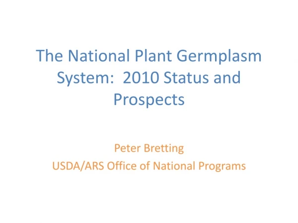 The National Plant Germplasm System:  2010 Status and Prospects