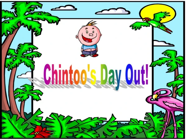 Chintoo's Day Out!