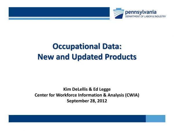 Occupational Data: New and Updated Products Kim DeLellis &amp; Ed Legge