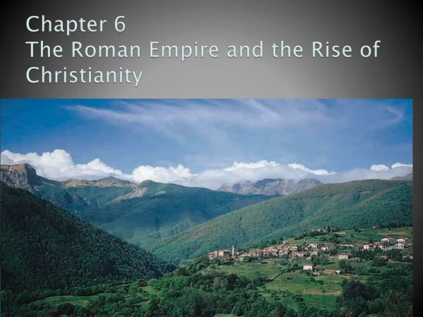 Chapter 6 The Roman Empire and the Rise of Christianity