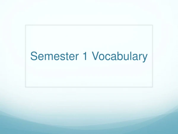 Semester 1 Vocabulary